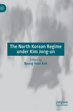 The North Korean Regime Under Kim Jong-Un