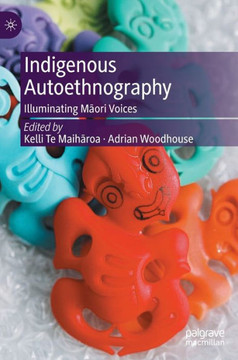 Indigenous Autoethnography: Illuminating Māori Voices