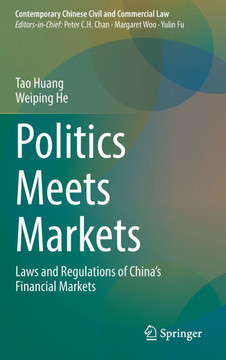 Politics Meets Markets: Laws and Regulations of China's Financial Markets