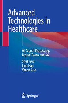 Advanced Technologies in Healthcare: Ai, Signal Processing, Digital Twins and 5g