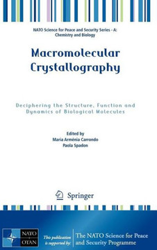 Macromolecular Crystallography: Deciphering the Structure, Function and Dynamics of Biological Molecules