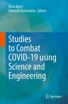Studies to Combat Covid-19 Using Science and Engineering Studies to Combat Covid-19 Using Science and Engineering