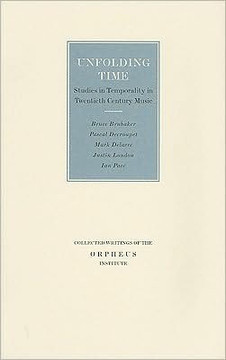 Unfolding Time: Studies in Temporality in Twentieth Century Music