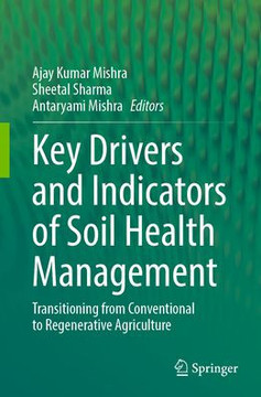 Key Drivers and Indicators of Soil Health Management: Transitioning from Conventional to Regenerative Agriculture