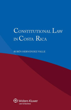 Constitutional Law in Costa Rica Constitutional Law in Costa Rica