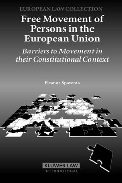 Free Movement of Persons in the European Union: Barriers to Movement in Their Constitutional Context Free Movement of Persons in the European Union: Barriers to Movement in Their Constitutional Context