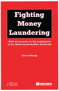 Fighting Money Laundering: With Comments on the Legislations of the Netherlands Antilles and Aruba