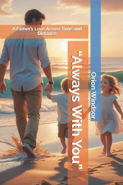 ""Always With You"": A Father's Love Across Time and Distance