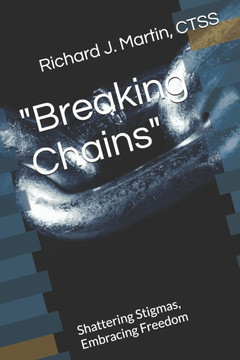 ""Breaking Chains"": Shattering Stigmas, Embracing Freedom ""Breaking Chains"": Shattering Stigmas, Embracing Freedom