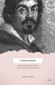 ""Caravaggio: Leben und Geheimnisse Die ultimative Hommage"".: ""Entdecken Sie die verborgenen Kuriositäten und die Biographie eines d ""Caravaggio: Leben und Geheimnisse Die ultimative Hommage"".: ""Entdecken Sie die verborgenen Kuriositäten und die Biographie eines d