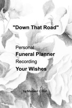 ""Down That Road"": Personal, Funeral Planner, Recording, Your Wishes