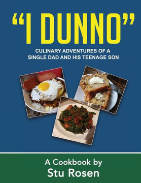 ""I Dunno"": Culinary Adventures of a Single Dad and His Teenage Son