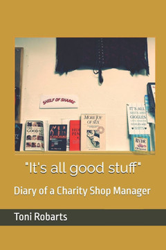 ""It's all good stuff"": Diary of a Charity Shop Manager