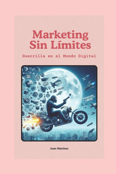 ""Marketing Sin Límites: Guerrilla en el Mundo Digital""