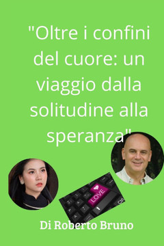 ""Oltre i confini del cuore: Un viaggio dalla solitudine alla speranza"" ""Un uomo, una donna, due mondi da unire""