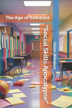 ""Social Skills Apocalypse"": The Age of Awkward