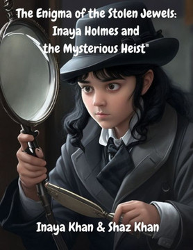 ""The Enigma of the Stolen Jewels: Inaya Holmes and the Mysterious Heist