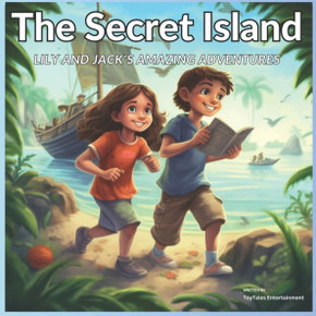 ""The Secret Island: Lily and Jack's Amazing Adventures""