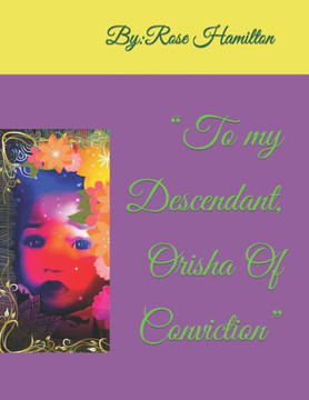""To my Descendant, Orisha Of Conviction""