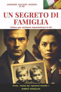 ""UN SEGRETO DI FAMIGLIA"" (Russian spy 1 - Italiano B1-B2): (italiano para estudiantes de habla hispana)