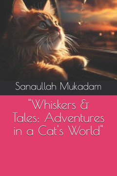 ""Whiskers & Tales: Adventures in a Cat's World""