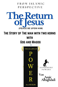 (From Islamic Perspective) The Return of Jesus + The Story of The Man with Two Horns with Gog and Magog & The 26 Laws of Power As a Muslim - Large Print
