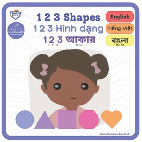1 2 3 Shapes - 1 2 3 Hình dạng - 1 2 3 আকার: Trilingual book - Bengali, Vietnamese and English