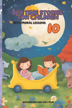 10 Bedtimes Stories With Moral Lessons: The Number One Book for Kids with Moral Lessons for Life