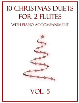 10 Christmas Duets for 2 Flutes with Piano Accompaniment: Vol. 5