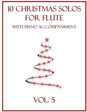 10 Christmas Solos for Flute with Piano Accompaniment: Vol. 5