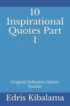 10 Inspirational Quotes Part 1: Original Orthodox Islamic Quotes