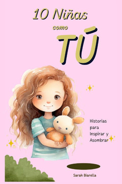 10 Niñas como TÚ: Historias para Inspirar y Asombrar