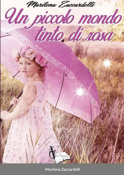 Un Piccolo Mondo Tinto Di Rosa (Italian Edition)