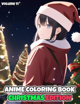 100 Anime Girls Christmas Coloring Book - For Kids, Teens & Adults