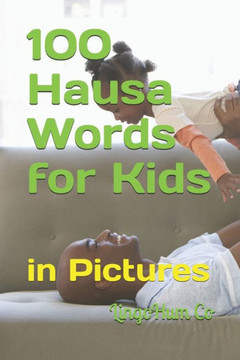 100 Hausa Words for Kids: in Pictures