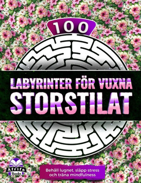 100 labyrinter för vuxna storstilat: Behåll lugnet, släpp stress och träna mindfulness, Pussel och spelböcker för vuxna