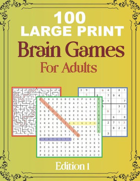 100 Large Print Brain Games For Adult EDITION 1: Easy Large Print Word Search, Sudoku, Mazes For Adult And Seniors Mindfulness Puzzle Book Mind Games