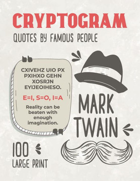 100 Large Print Cryptogram Quotes by Famous People: Mark Twain Cryptoquotes Puzzle Books for Adults