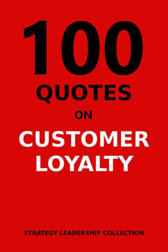 100 Quotes on Customer Loyalty