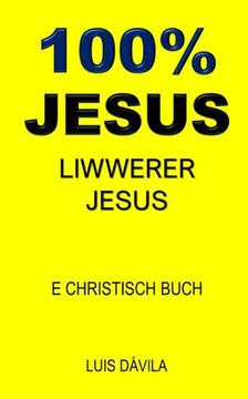 100% Jesus: Liwwerer Jesus 100% Jesus: Liwwerer Jesus