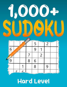 1000+ Hard Sudoku Puzzle Book: Puzzles with Solutions for Adults