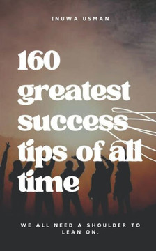 160 Greatest Success Tips Of All Time