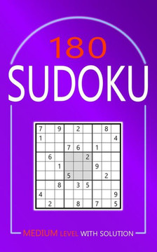 180 Sudoku: Medium Level Puzzles With Solutions for Adults 180 Sudoku: Medium Level Puzzles With Solutions for Adults