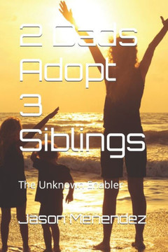 2 Dads Adopt 3 Siblings: The Unknown Enabler