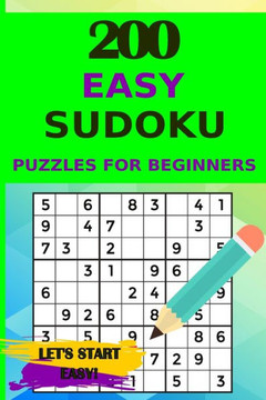 200 Easy Sudoku Puzzles for Beginners with Solutions, Let's Start Easy!
