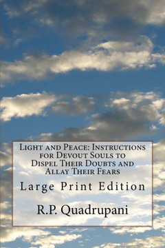 Light And Peace: Instructions For Devout Souls To Dispel Their Doubts And Allay Their Fears : Large Print Edition Light And Peace: Instructions For Devout Souls To Dispel Their Doubts And Allay Their Fears : Large Print Edition