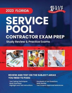 2023 Florida Pool Service and Repair Contractor Exam Prep: 2023 Study Review & Practice Exams 2023 Florida Pool Service and Repair Contractor Exam Prep: 2023 Study Review & Practice Exams