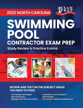 2023 North Carolina Swimming Pool Contractor Exam Prep: 2023 Study Review & Practice Exams