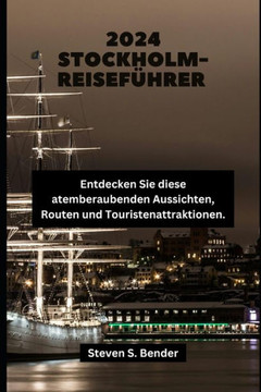 2024 Stockholm-Reiseführer: Entdecken Sie diese atemberaubenden Aussichten, Routen und Touristenattraktionen.