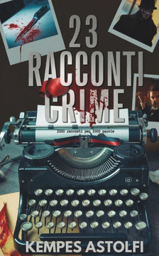 23 Racconti Crime: Mille Racconti per Mille Parole